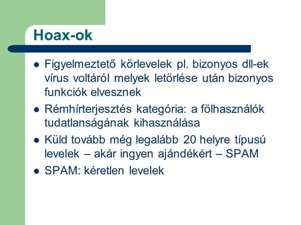 Hoax-ok  Figyelmeztető körlevelek pl.
