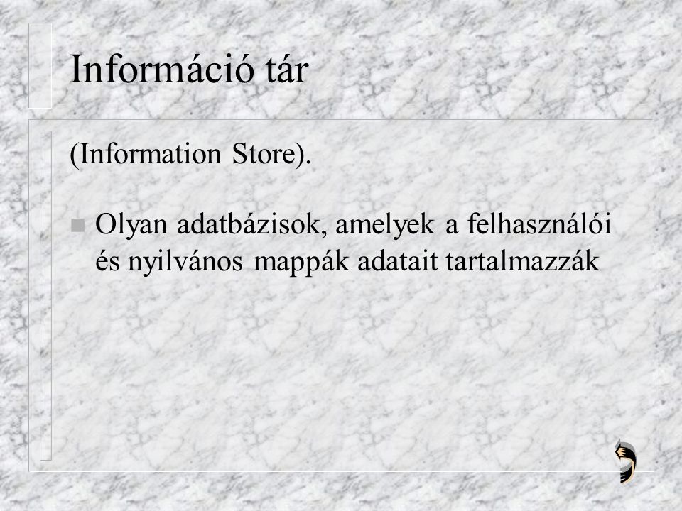 Információ tár (Information Store).