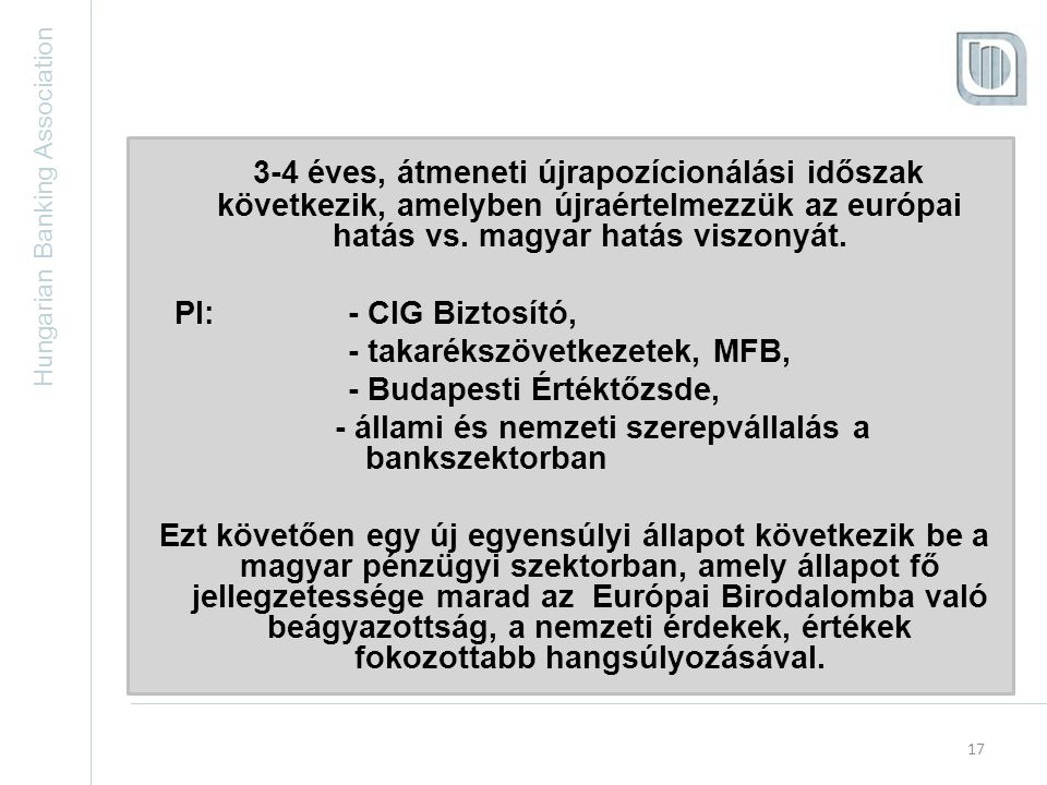 Hungarian Banking Association éves, átmeneti újrapozícionálási időszak következik, amelyben újraértelmezzük az európai hatás vs.