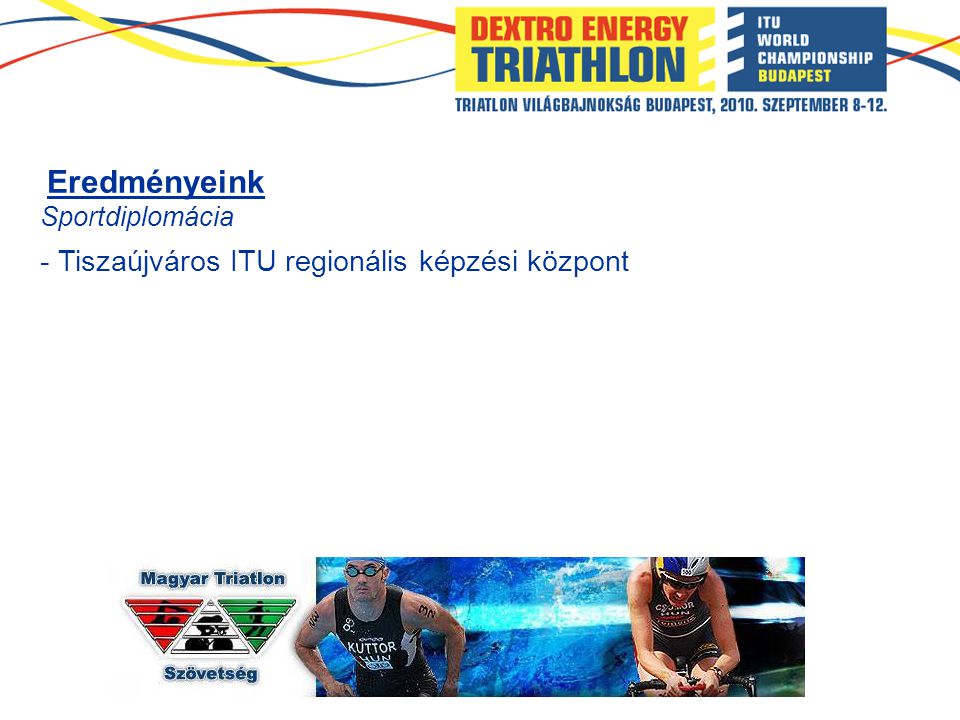 Eredményeink Sportdiplomácia - Tiszaújváros ITU regionális képzési központ