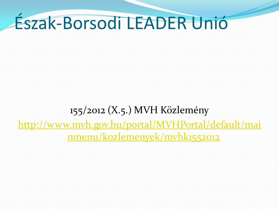 Észak-Borsodi LEADER Unió 155/2012 (X.5.) MVH Közlemény   nmenu/kozlemenyek/mvhk