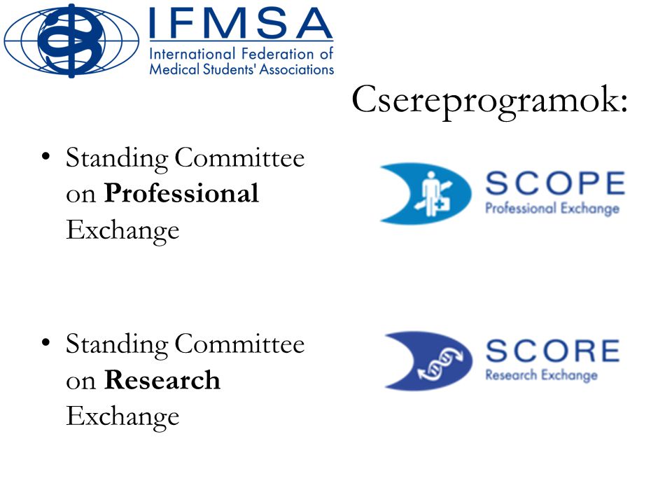 Csereprogramok: • Standing Committee on Professional Exchange • Standing Committee on Research Exchange