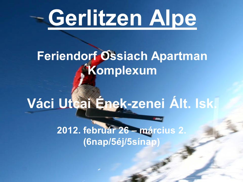 Gerlitzen Alpe Feriendorf Ossiach Apartman Komplexum Váci Utcai Ének-zenei Ált.