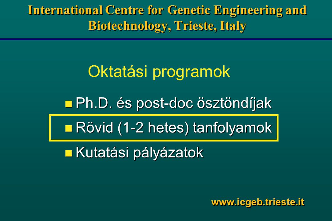 International Centre for Genetic Engineering and Biotechnology, Trieste, Italy n Ph.D.