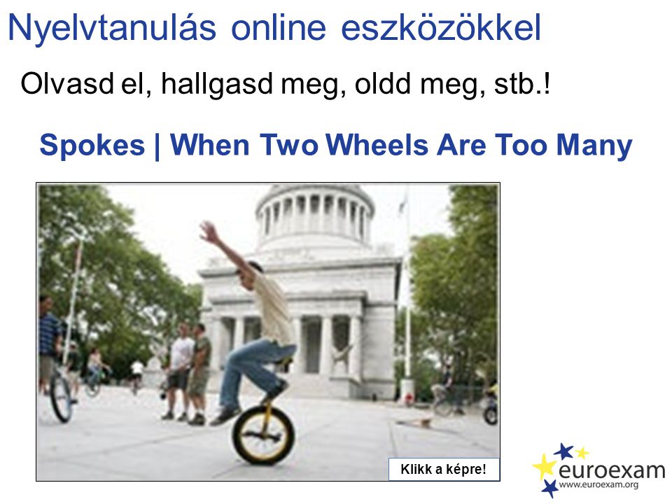 Spokes | When Two Wheels Are Too Many Nyelvtanulás online eszközökkel Olvasd el, hallgasd meg, oldd meg, stb..