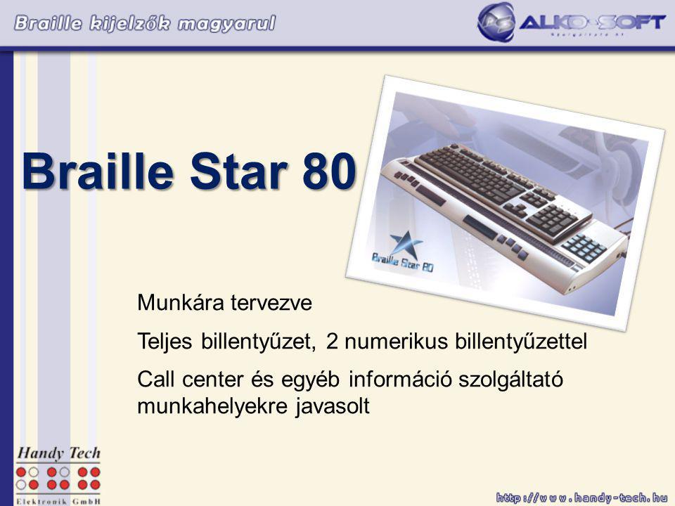 Braille Star 80 Munkára tervezve Teljes billentyűzet, 2 numerikus billentyűzettel Call center és egyéb információ szolgáltató munkahelyekre javasolt