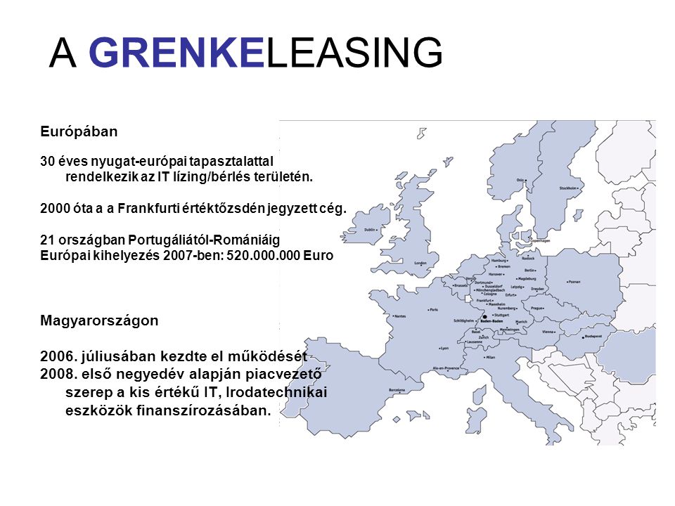 A GRENKELEASING Európában 30 éves nyugat-európai tapasztalattal rendelkezik az IT lízing/bérlés területén.