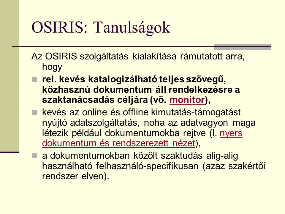 OSIRIS: Tanulságok Az OSIRIS szolgáltatás kialakítása rámutatott arra, hogy rel.