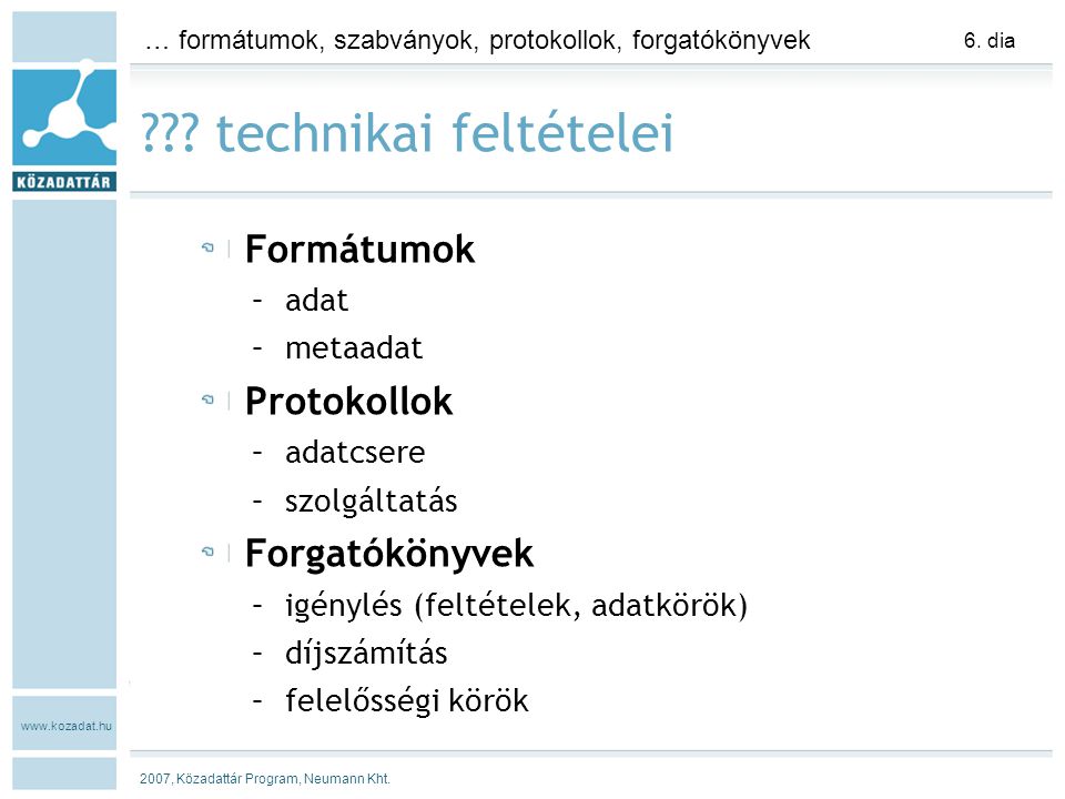 … formátumok, szabványok, protokollok, forgatókönyvek 2007, Közadattár Program, Neumann Kht.