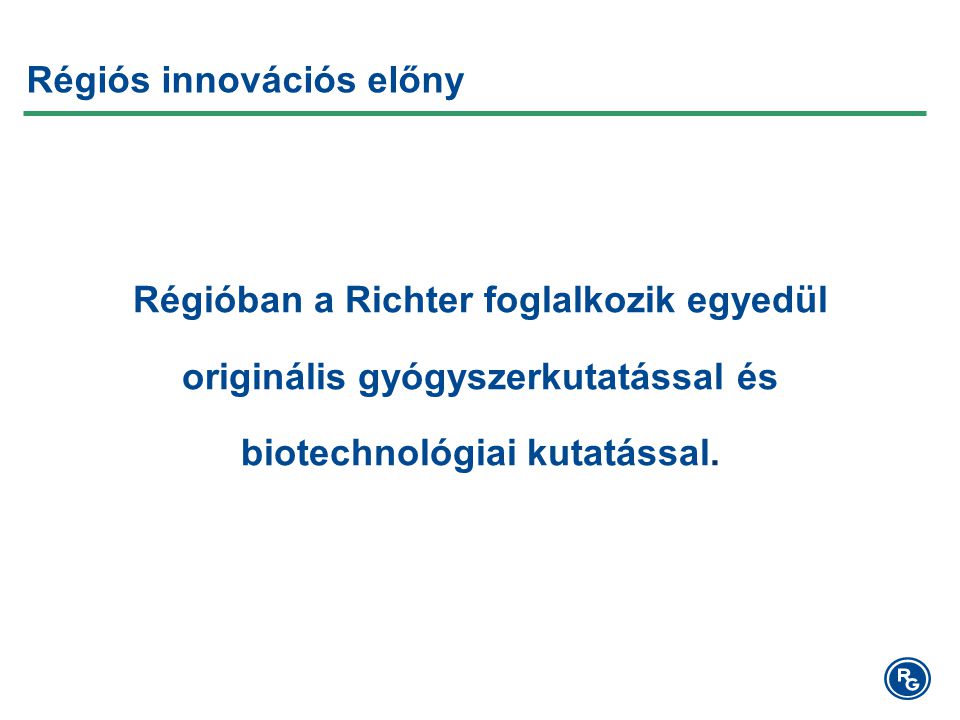 Régióban a Richter foglalkozik egyedül originális gyógyszerkutatással és biotechnológiai kutatással.
