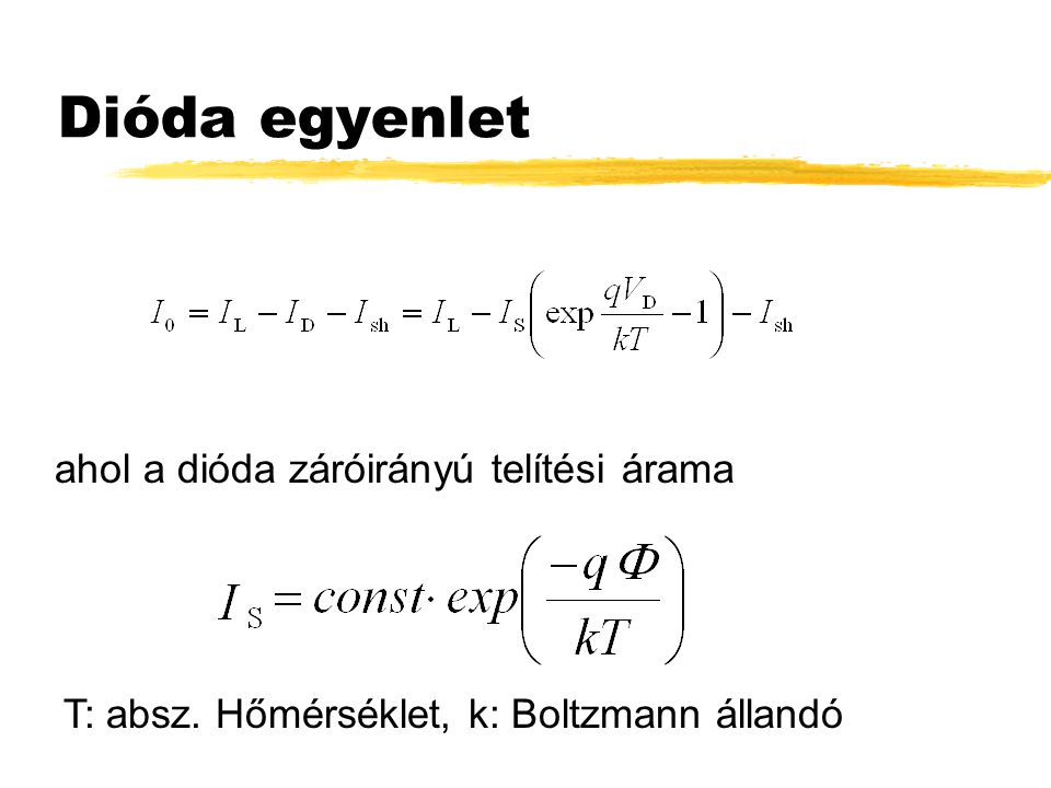 Dióda egyenlet ahol a dióda záróirányú telítési árama T: absz. Hőmérséklet, k: Boltzmann állandó