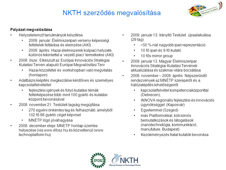 NKTH szerződés megvalósítása Pályázat megvalósítása Helyzetelemző tanulmányok készítése 2009.