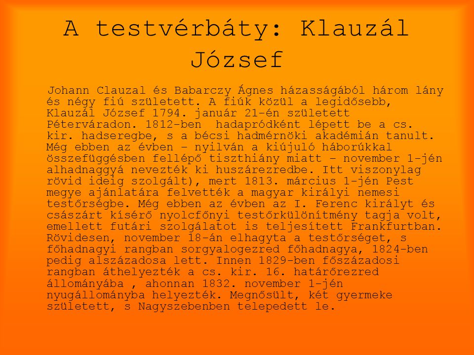 A testvérbáty: Klauzál József Johann Clauzal és Babarczy Ágnes házasságából három lány és négy fiú született.