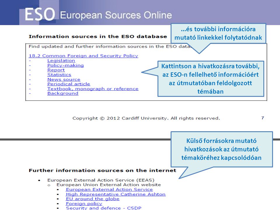 ...és további információra mutató linkekkel folytatódnak Kattintson a hivatkozásra további, az ESO-n fellelhető információért az útmutatóban feldolgozott témában Külső forrásokra mutató hivatkozások az útmutató témaköréhez kapcsolódóan