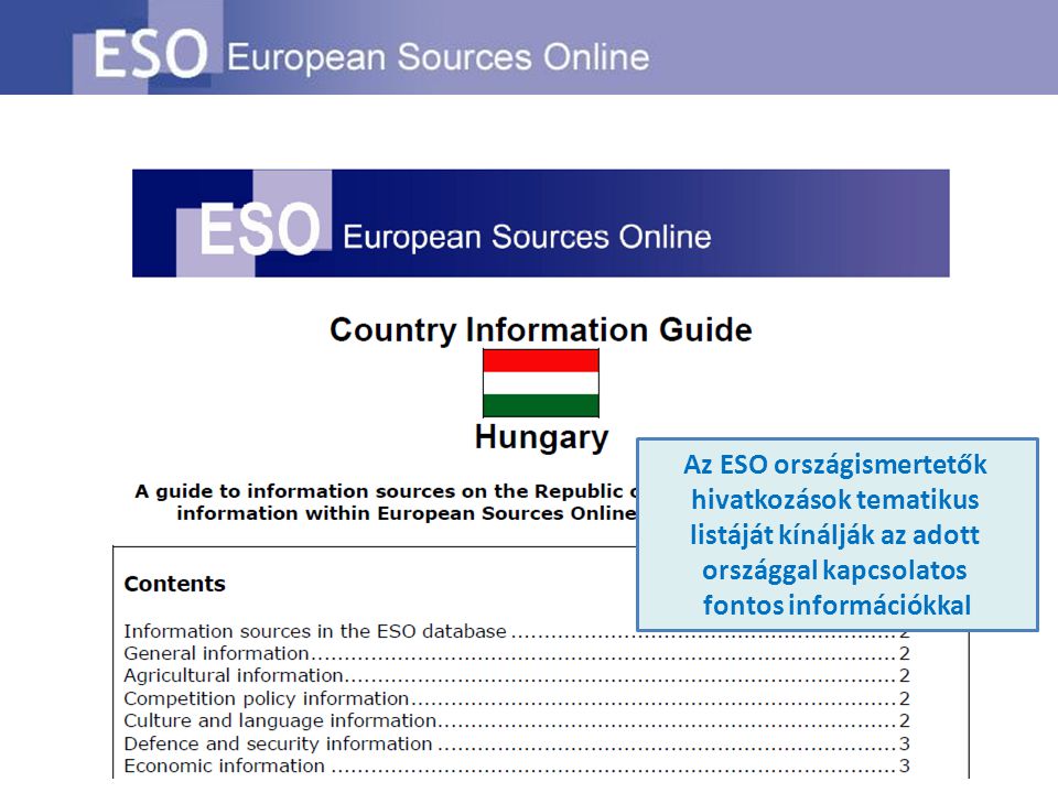 Az ESO országismertetők hivatkozások tematikus listáját kínálják az adott országgal kapcsolatos fontos információkkal