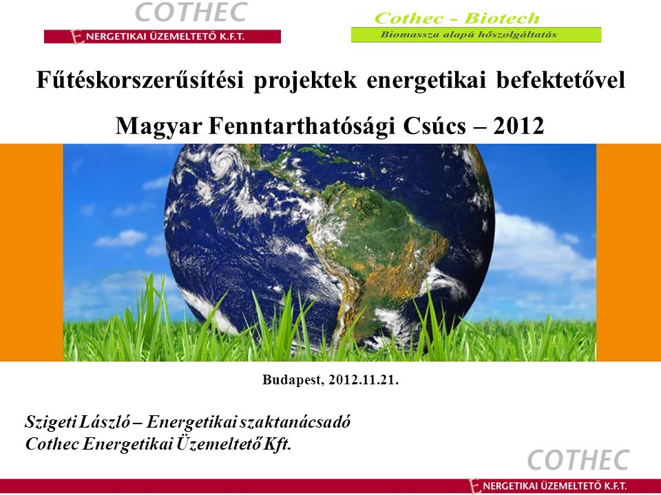 Fűtéskorszerűsítési projektek energetikai befektetővel Magyar Fenntarthatósági Csúcs – 2012 Budapest,