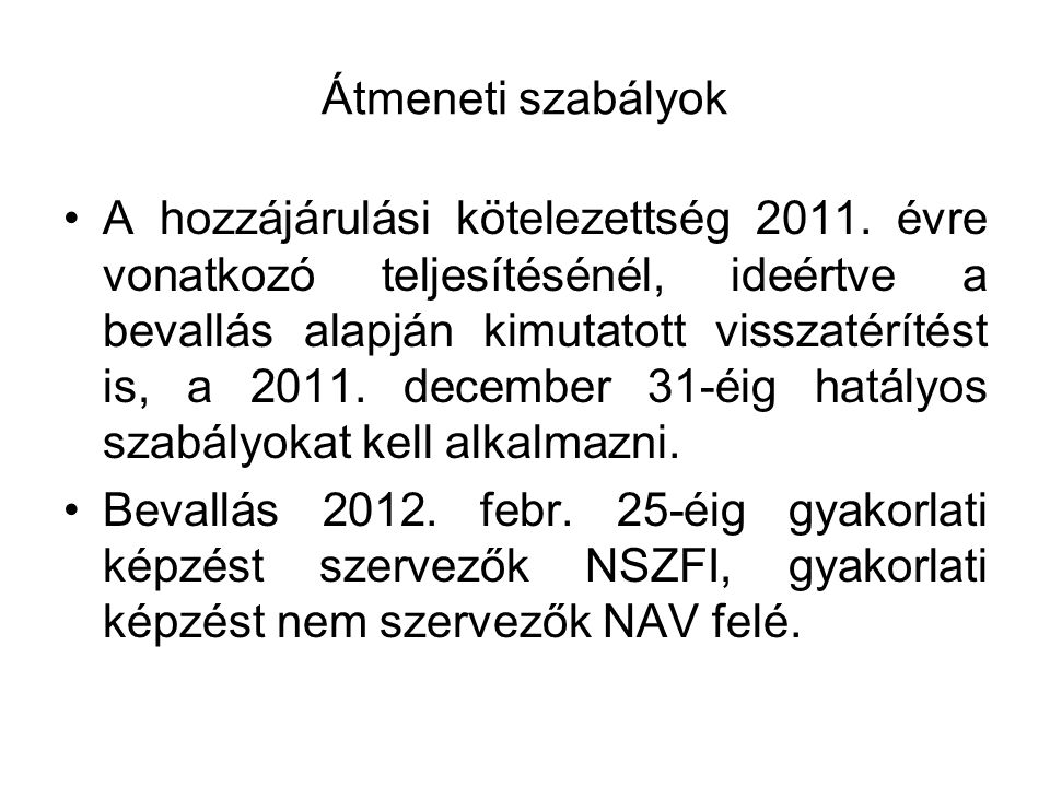 Átmeneti szabályok A hozzájárulási kötelezettség 2011.