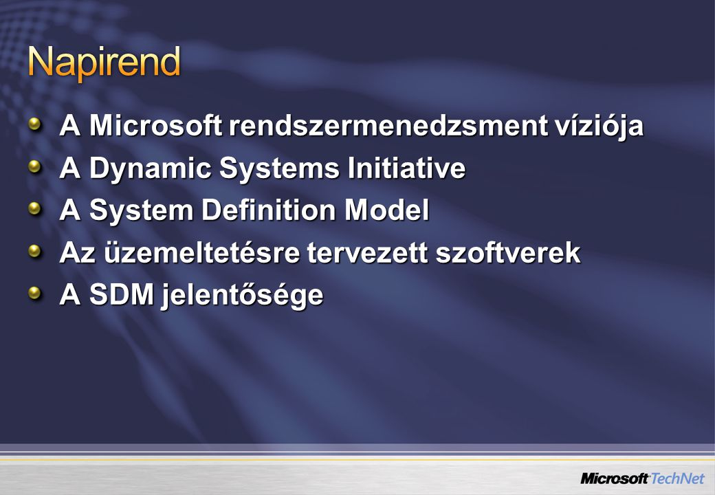 A Microsoft rendszermenedzsment víziója A Dynamic Systems Initiative A System Definition Model Az üzemeltetésre tervezett szoftverek A SDM jelentősége