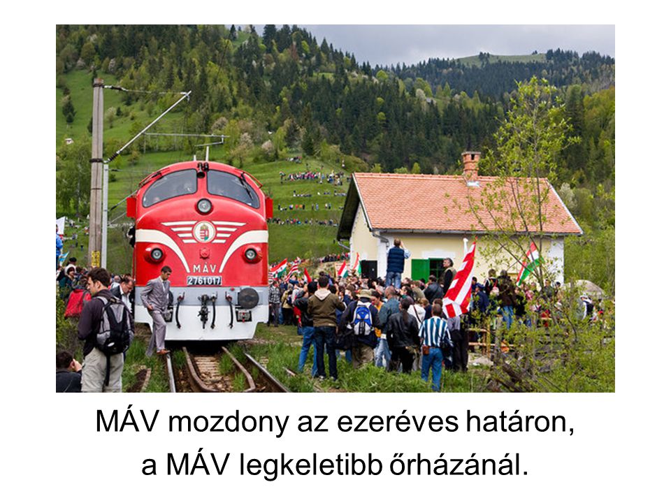 MÁV mozdony az ezeréves határon, a MÁV legkeletibb őrházánál.