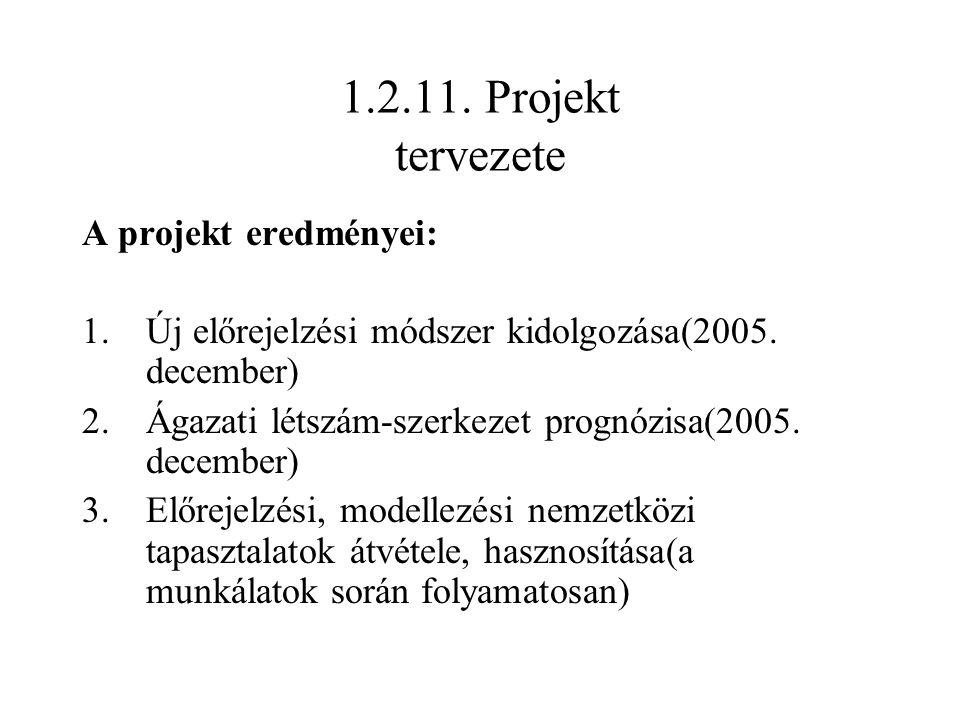Projekt tervezete A projekt eredményei: 1.Új előrejelzési módszer kidolgozása(2005.