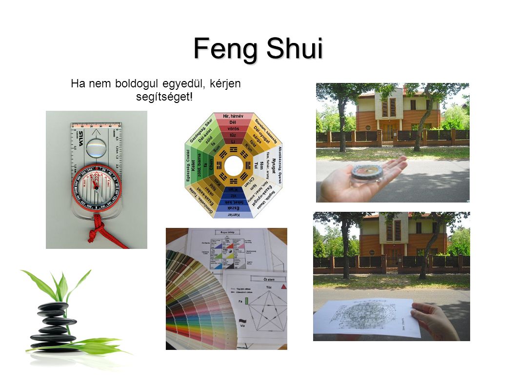 Feng Shui Ha nem boldogul egyedül, kérjen segítséget!