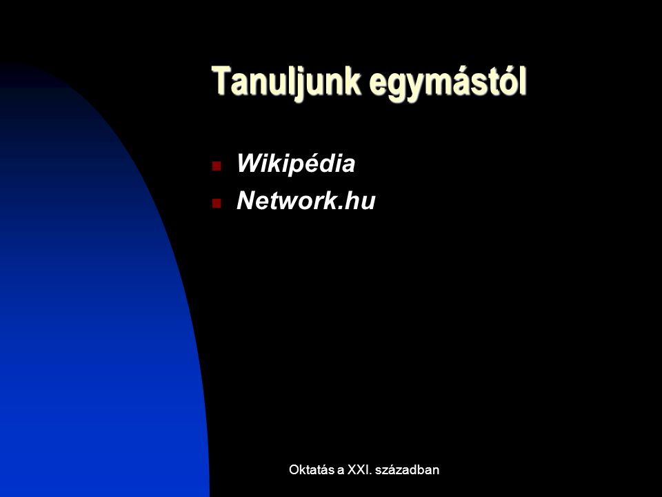 Oktatás a XXI. században Tanuljunk egymástól Wikipédia Network.hu