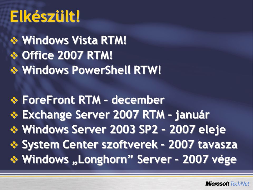 Elkészült.  Windows Vista RTM.  Office 2007 RTM.