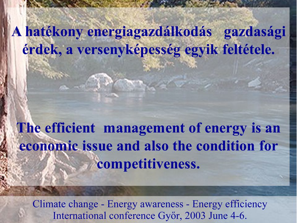 A hatékony energiagazdálkodás gazdasági érdek, a versenyképesség egyik feltétele.