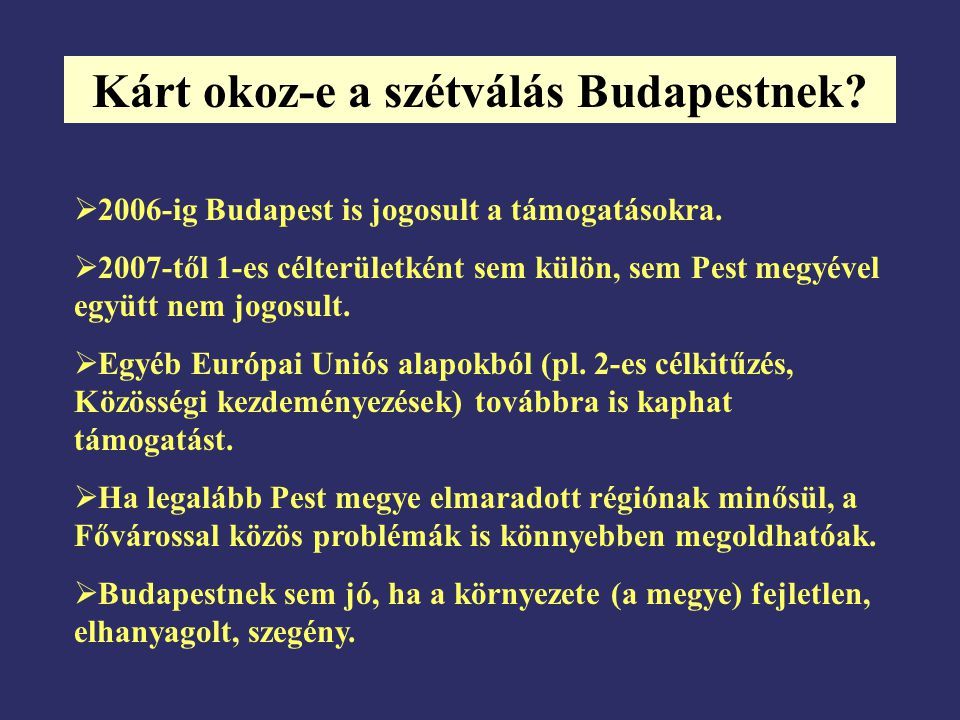 Kárt okoz-e a szétválás Budapestnek.  2006-ig Budapest is jogosult a támogatásokra.