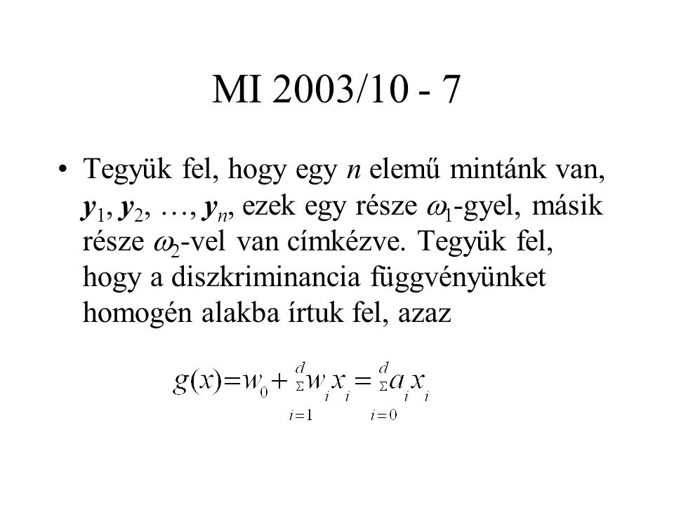 MI 2003/ Tegyük fel, hogy egy n elemű mintánk van, y 1, y 2, …, y n, ezek egy része  1 -gyel, másik része  2 -vel van címkézve.
