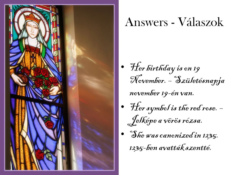 Answers - Válaszok Her birthday is on 19 November.