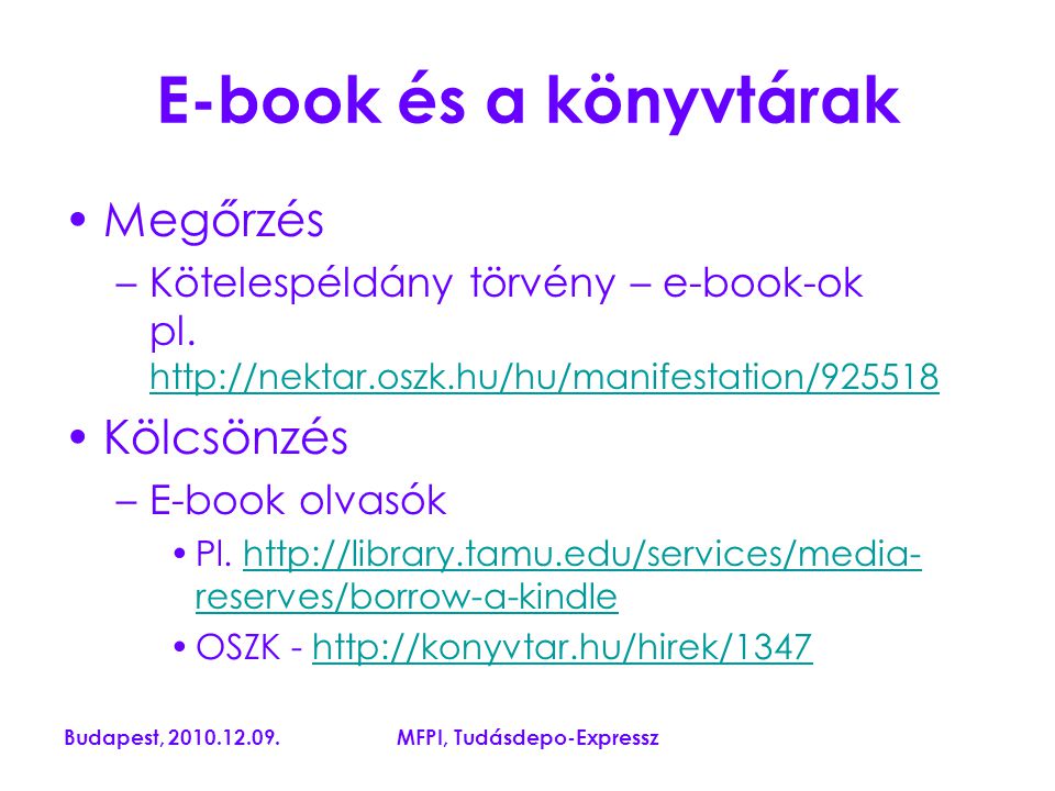 Budapest, MFPI, Tudásdepo-Expressz E-book és a könyvtárak Megőrzés –Kötelespéldány törvény – e-book-ok pl.