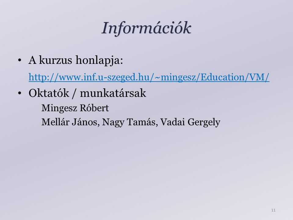 Információk A kurzus honlapja:   Oktatók / munkatársak Mingesz Róbert Mellár János, Nagy Tamás, Vadai Gergely 11