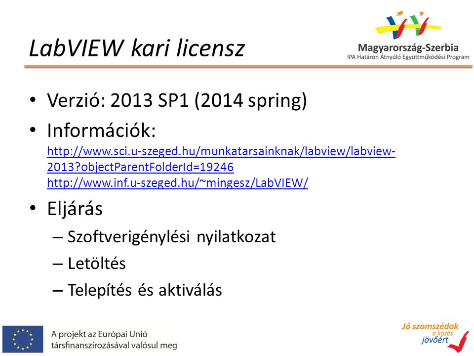 Verzió: 2013 SP1 (2014 spring) Információk: objectParentFolderId= objectParentFolderId= Eljárás – Szoftverigénylési nyilatkozat – Letöltés – Telepítés és aktiválás