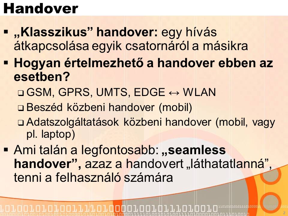 2 Handover  „Klasszikus handover: egy hívás átkapcsolása egyik csatornáról a másikra  Hogyan értelmezhető a handover ebben az esetben.