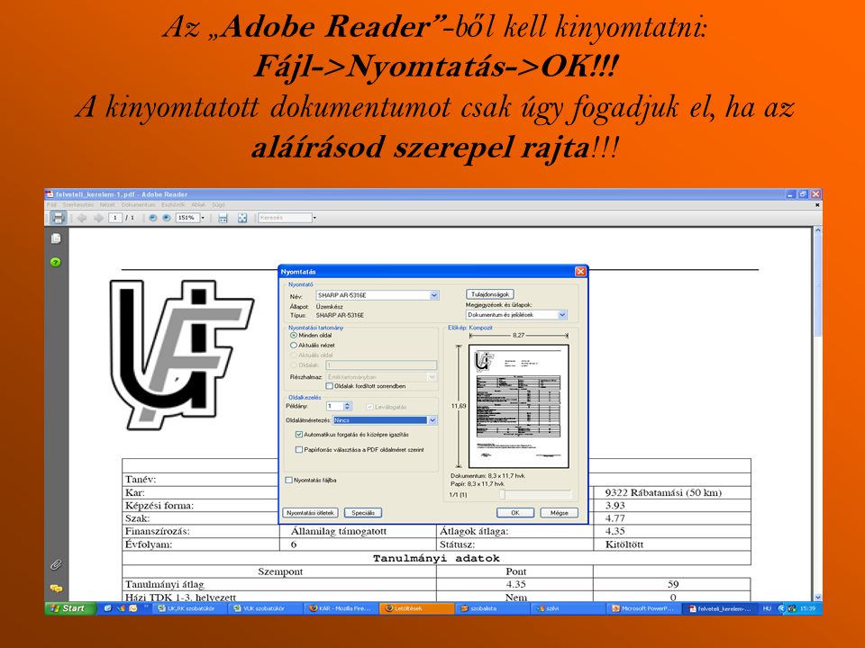 Az „ Adobe Reader -b ő l kell kinyomtatni: Fájl->Nyomtatás->OK!!.