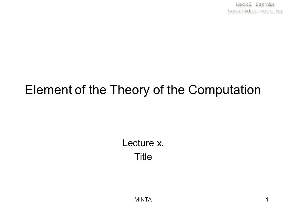 MINTA1 Element of the Theory of the Computation Lecture x. Title