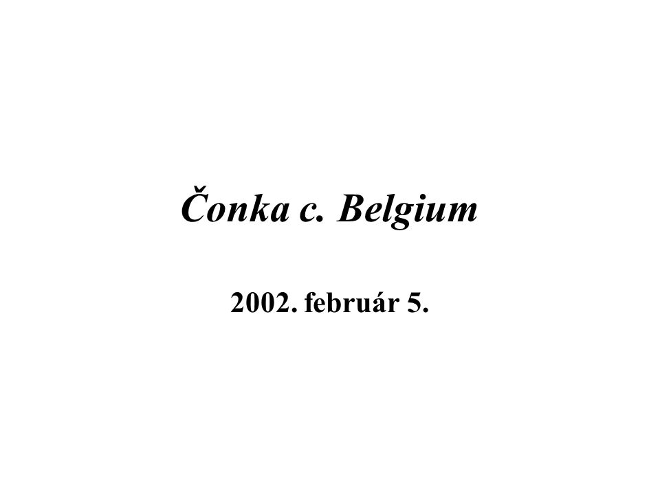 Čonka c. Belgium február 5.