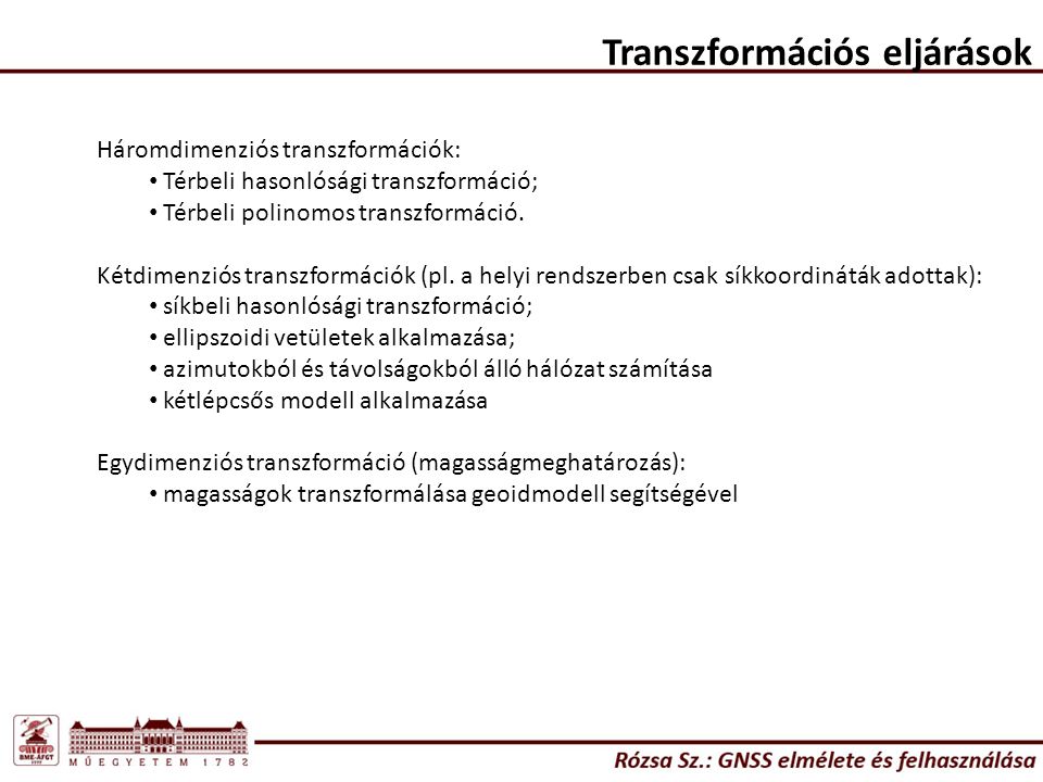 Transzformációs eljárások Háromdimenziós transzformációk: Térbeli hasonlósági transzformáció; Térbeli polinomos transzformáció.