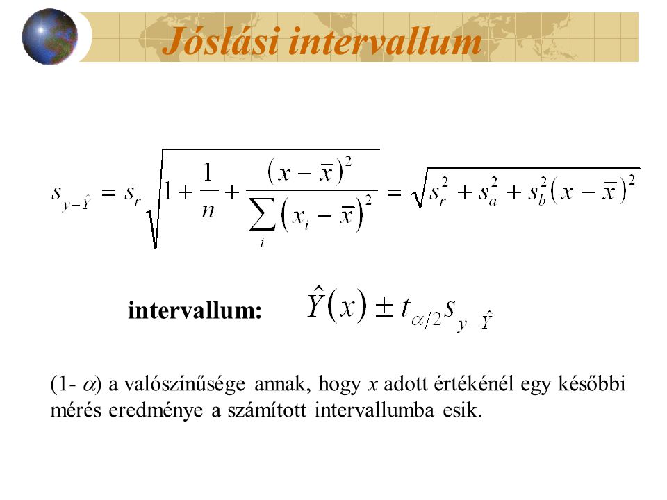 Jóslási intervallum (1-  a valószínűsége annak, hogy x adott értékénél egy későbbi mérés eredménye a számított intervallumba esik.