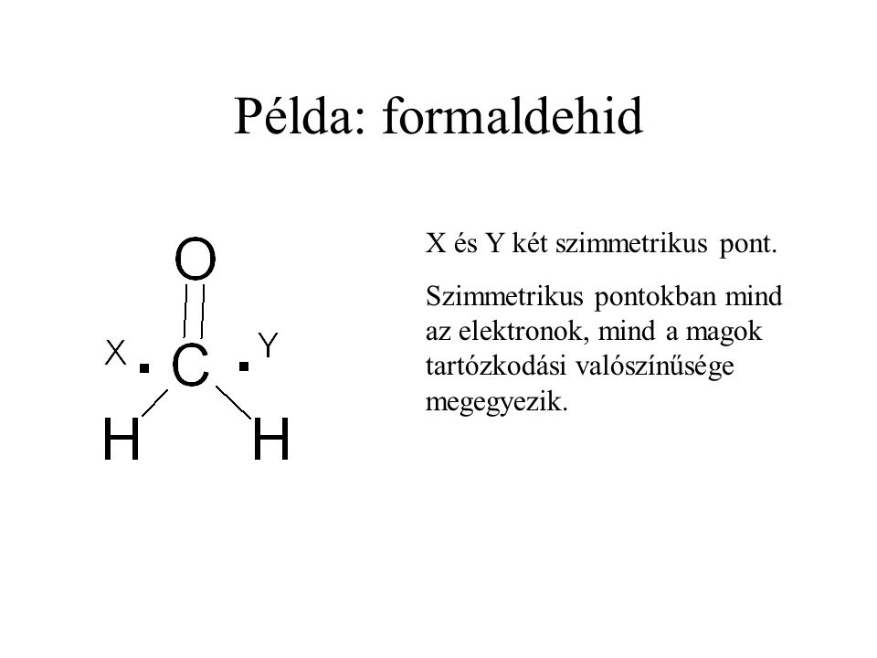 Példa: formaldehid X és Y két szimmetrikus pont.
