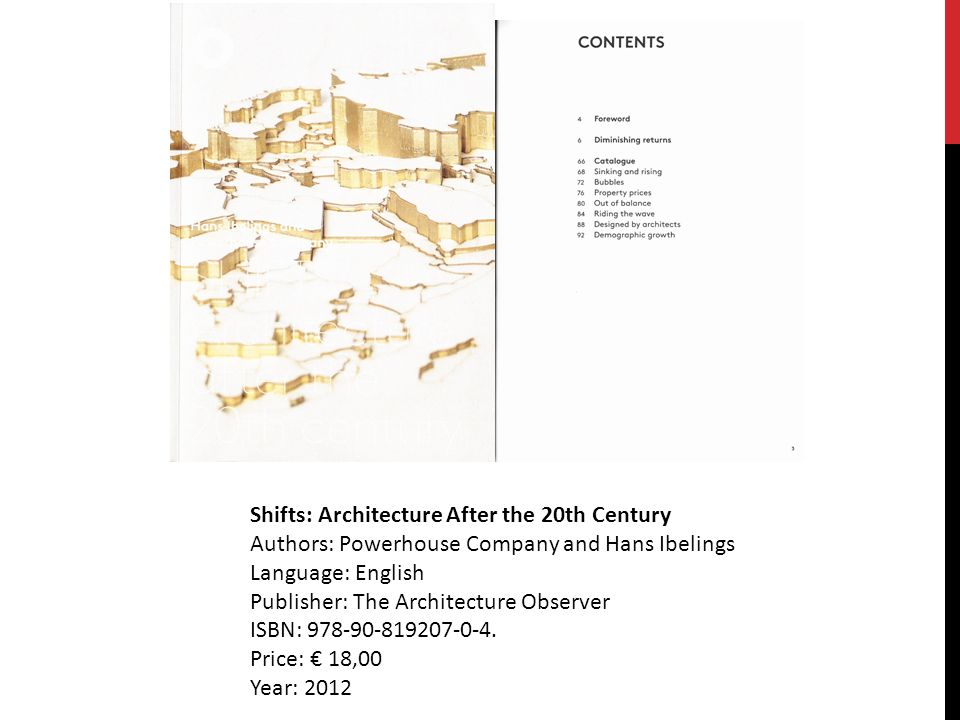 Shifts: Architecture After the 20th Century Authors: Powerhouse Company and Hans Ibelings Language: English Publisher: The Architecture Observer ISBN: