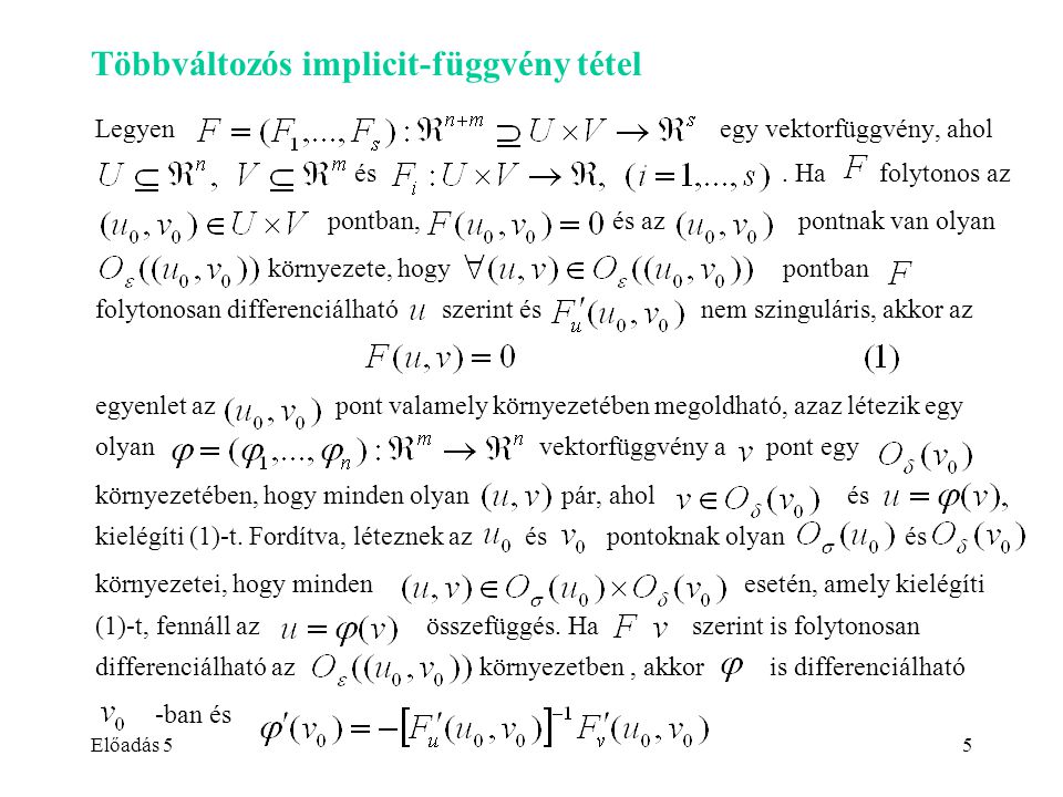 Előadás 55 Többváltozós implicit-függvény tétel Legyen egy vektorfüggvény, ahol és.