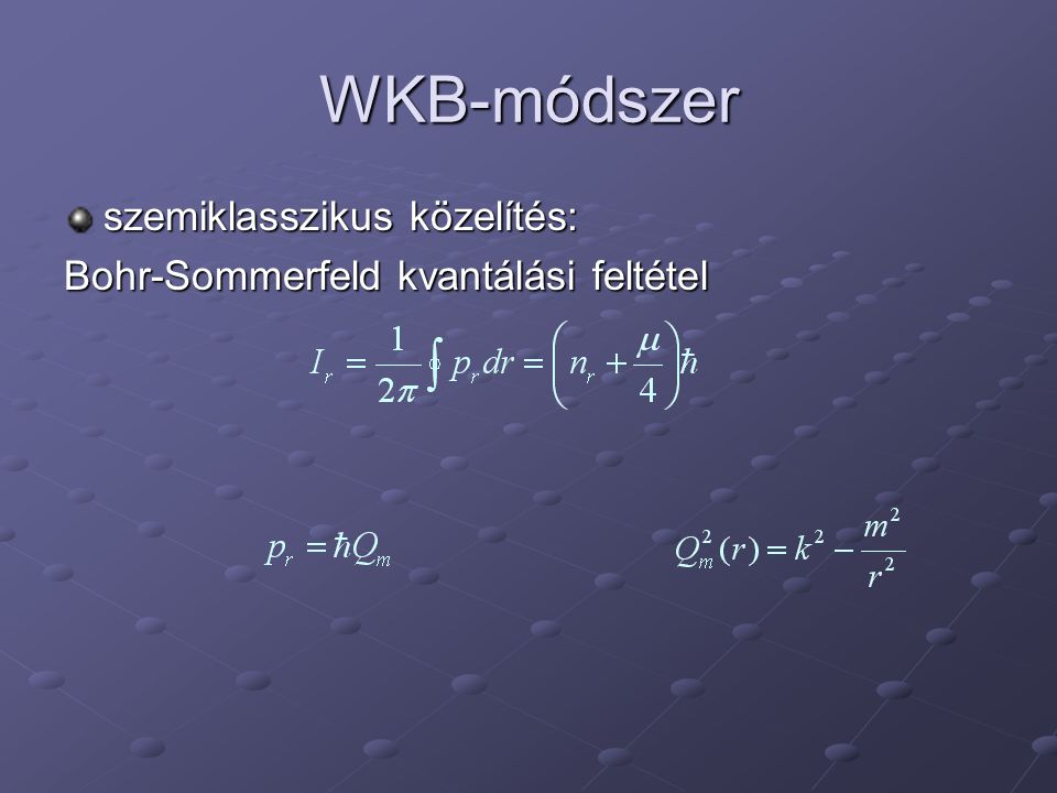 WKB-módszer szemiklasszikus közelítés: Bohr-Sommerfeld kvantálási feltétel