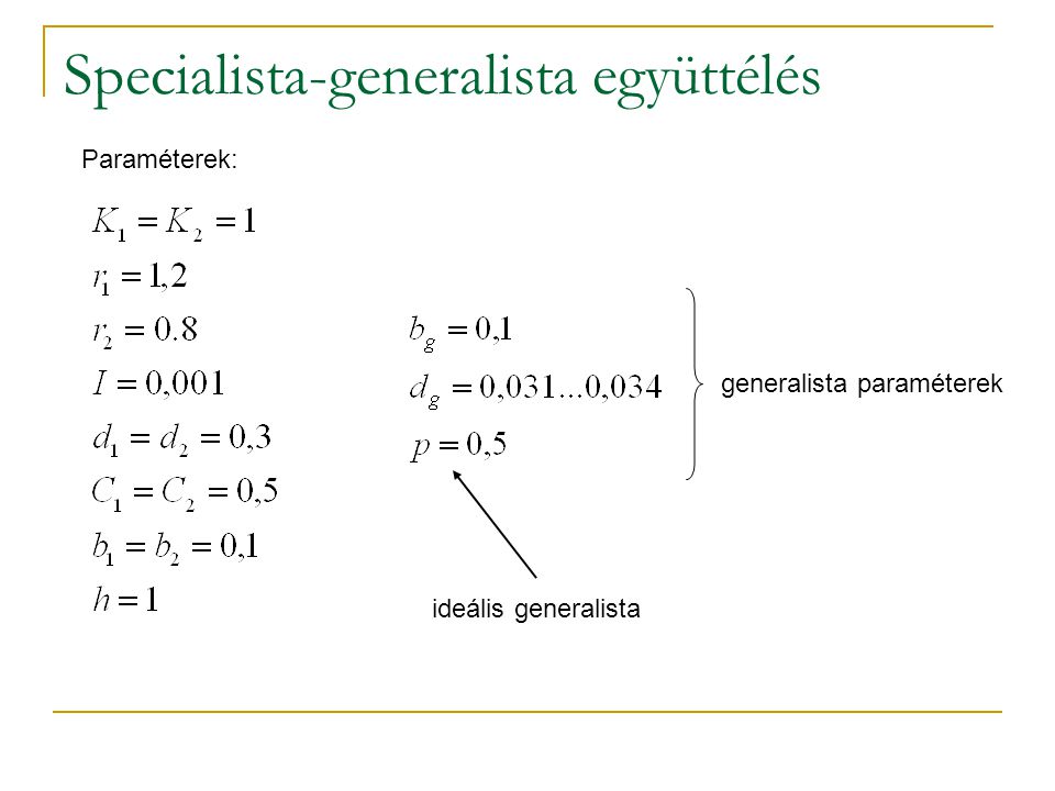 Paraméterek: Specialista-generalista együttélés generalista paraméterek ideális generalista