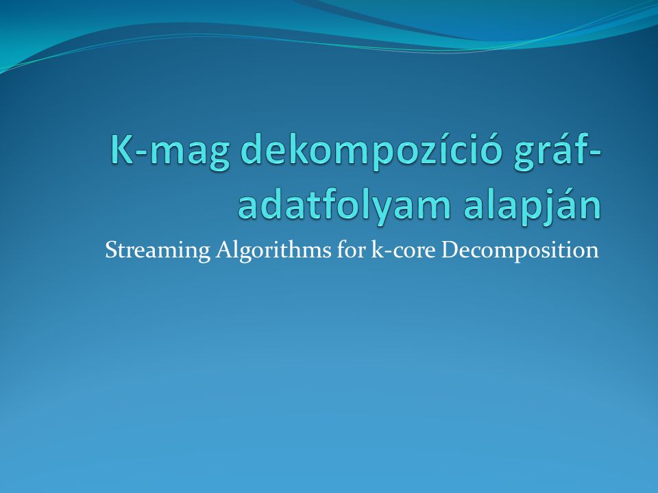 Streaming Algorithms for k-core Decomposition