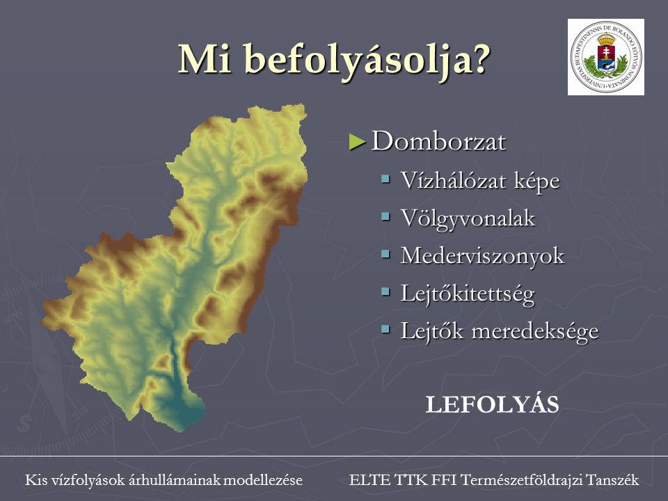 ELTE TTK FFI Természetföldrajzi TanszékKis vízfolyások árhullámainak modellezése Mi befolyásolja.