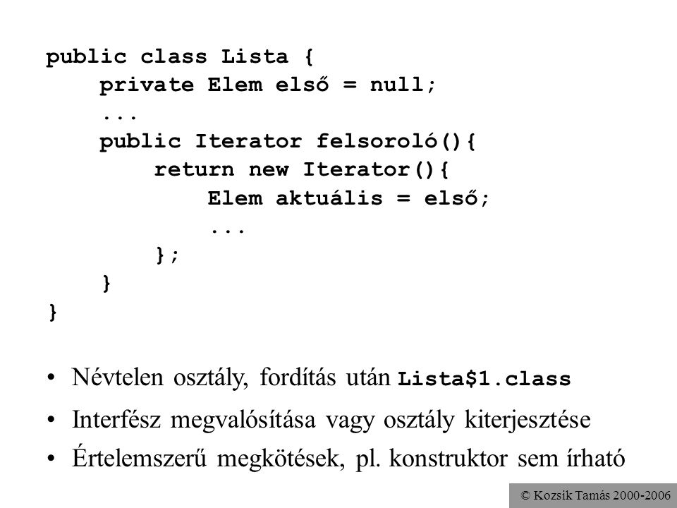© Kozsik Tamás public class Lista { private Elem első = null;...
