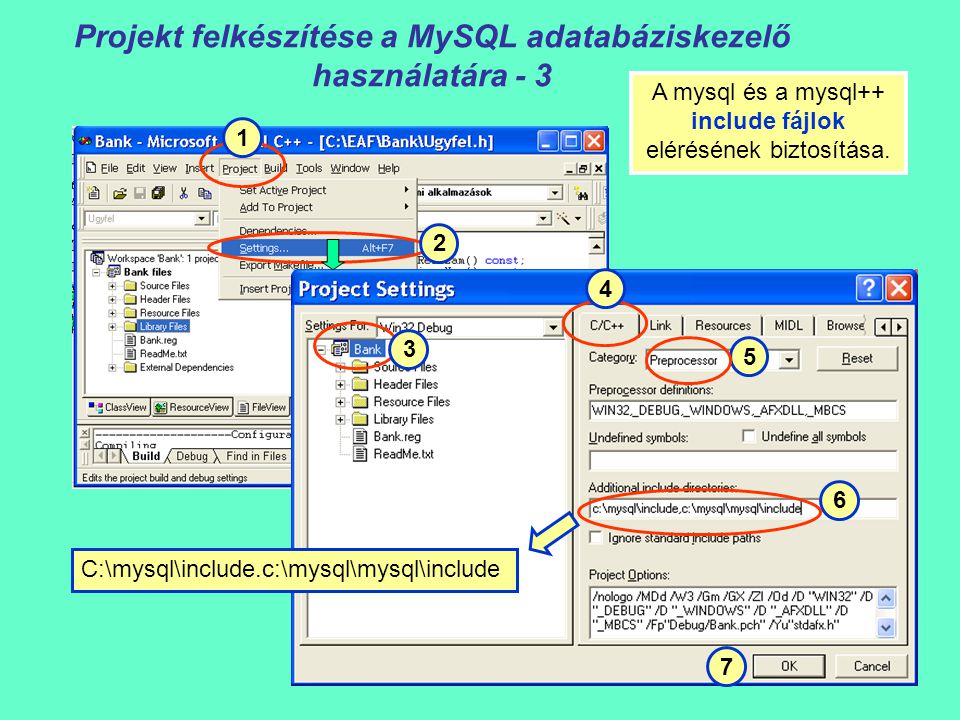 Projekt felkészítése a MySQL adatabáziskezelő használatára A mysql és a mysql++ include fájlok elérésének biztosítása.