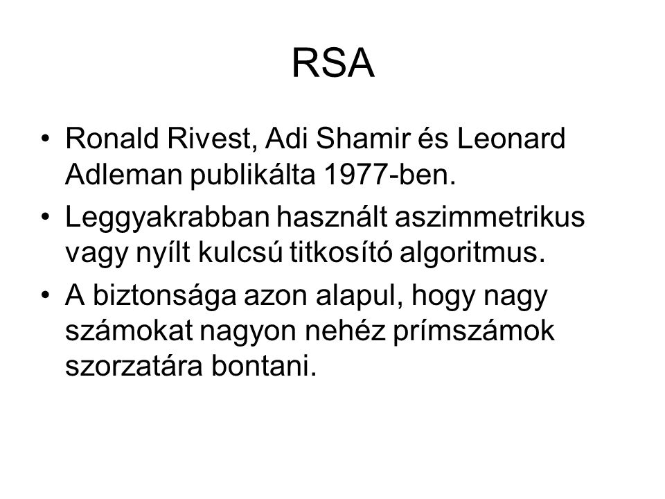 RSA Ronald Rivest, Adi Shamir és Leonard Adleman publikálta 1977-ben.